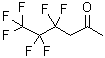CAS 登录号：136909-72-3， 4,4,5,5,6,6,6-七氟-2-己酮