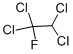 CAS#: 354-14-3, 1-Fluoro-1,1,2,2-Tetrachloroethane